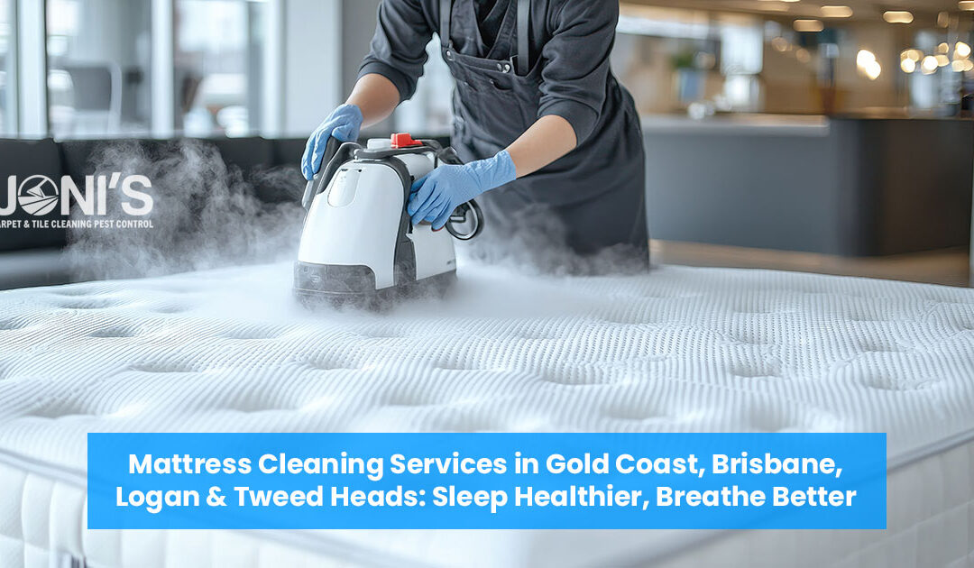 Mattress Cleaning Services in Gold Coast, Brisbane, Logan & Tweed Heads: Sleep Healthier, Breathe Better
